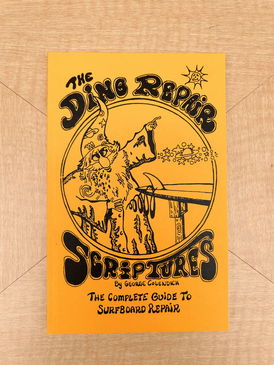 The Ding Repair Scriptures: The Complete Guide to Surfboard Repair